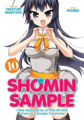 Shomin Sample: I Was Abducted by an Elite All-Girls School as a Sample Commoner Vol. 10 - Shomin Sample: I Was Abducted by an Elite All-Girls School as a Sample Commoner 10 (Paperback)
