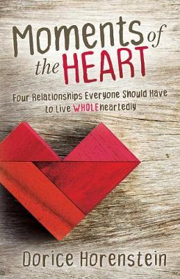 Moments of the Heart: Four Relationships Everyone Should Have to Live Wholeheartedly (Paperback)