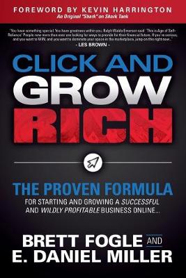 Click and Grow Rich by Brett Fogle E. Daniel Miller Waterstones