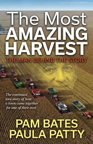 The Most Amazing Harvest: The Man Behind the Story (Paperback)