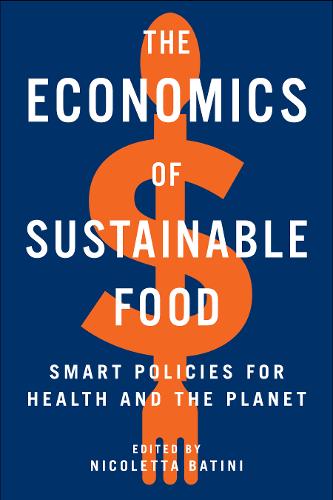 The Economics of Sustainable Food: Smart Policies for Health and the Planet (Paperback)