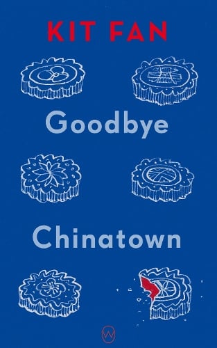 Goodbye Chinatown by Kit Fan | Waterstones