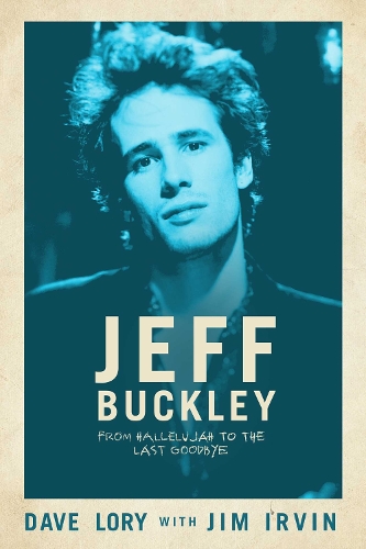 Jeff Buckley: From Hallelujah to the Last Goodbye (Paperback)