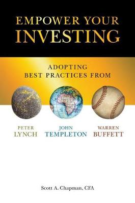 Empower Your Investing: Adopting Best Practices From John Templeton, Peter Lynch, and Warren Buffett (Hardback)