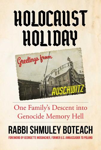Holocaust Holiday: One Family's Descent into Genocide Memory Hell (Hardback)