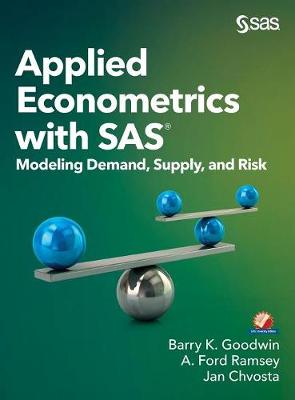 Applied Econometrics with SAS: Modeling Demand, Supply, and Risk (Hardback)