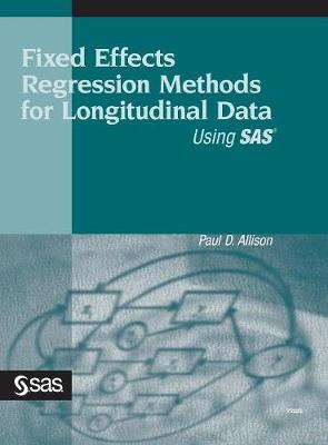 Fixed Effects Regression Methods for Longitudinal Data Using SAS (Hardback)