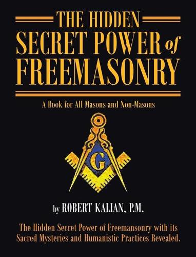 The Hidden Secret Power of Freemasonry (Hardback)