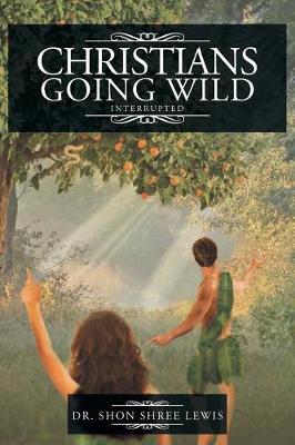 Christians Going Wild: Interrupted (Paperback)
