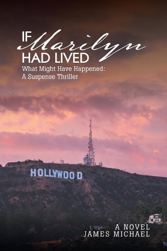 If Marilyn Had Lived: What Might Have Happened: A Suspense Thriller (Paperback)