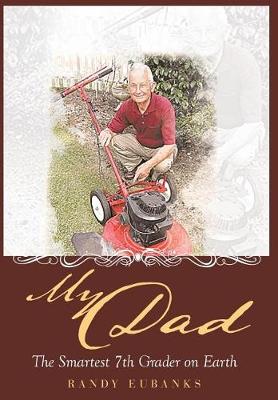 My Dad: The Smartest 7th Grader on Earth (Hardback)