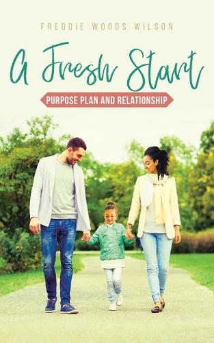 A Fresh Start: Purpose Plan and Relationship (Paperback)