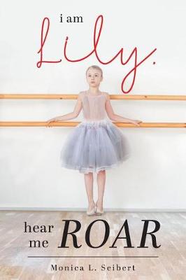I Am Lily, Hear Me Roar (Paperback)