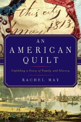 An American Quilt: Unfolding a Story of Family and Slavery (Paperback)