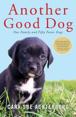 Another Good Dog: One Family and Fifty Foster Dogs (Paperback)