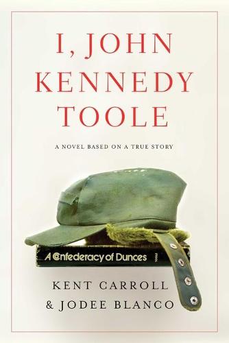 I, John Kennedy Toole: A Novel (Paperback)