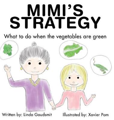 Mimi's STRATEGY: What to Do When the Vegetables Are Green (Hardback)
