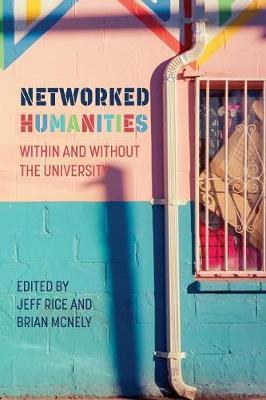 Networked Humanities: Within and Without the University - New Media Theory (Paperback)