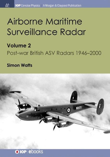 Airborne Maritime Surveillance Radar, Volume 2: Post-war British ASV Radars 1946-2000 (Hardback)
