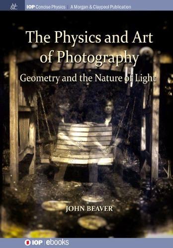 The Physics and Art of Photography, Volume 1: Geometry and the Nature of Light (Hardback)
