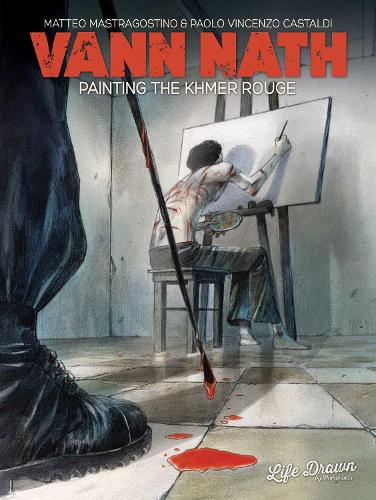 Vann Nath: Painting the Khmer Rouge (Paperback)
