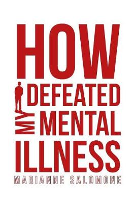 How I Defeated My Mental Illness (Paperback)