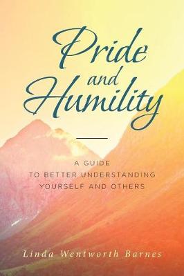 Pride and Humility-A Guide to Better Understanding Yourself and Others (Paperback)