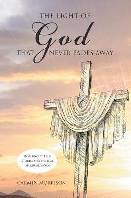 The Light of God That Never Fades Away (Paperback)