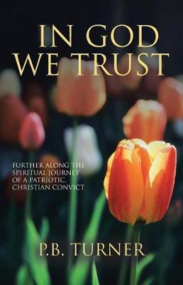 In God We Trust: Further Along the Spiritual Journey of a Patriotic Christian Convict (Paperback)
