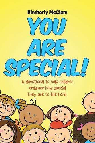 You Are Special!: A Devotional to Help Children Embrace How Special They Are to the Lord. (Paperback)