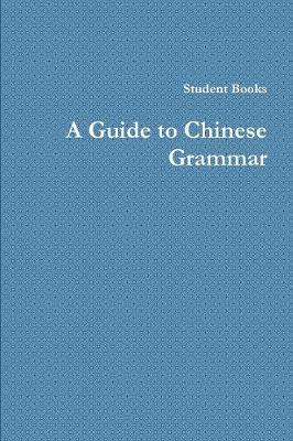 A Guide to Chinese Grammar (Paperback)