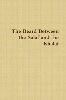 The Beard Between the Salaf and the Khalaf (Paperback)