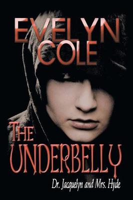 The Underbelly: Dr. Jacquelyn and Mrs. Hyde (Paperback)