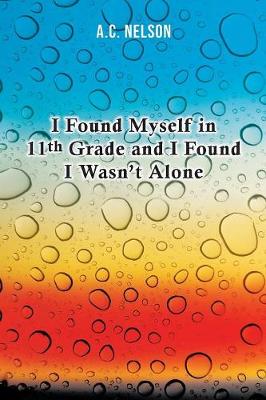 I Found Myself in 11th Grade and I Found I Wasn't Alone (Paperback)