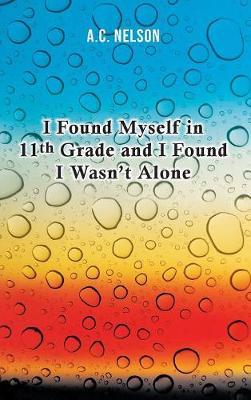 I Found Myself in 11th Grade and I Found I Wasn't Alone (Hardback)