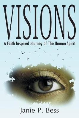 Visions: A Faith Inspired Journey of the Human Spirit (Paperback)