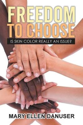 Freedom to Choose: Is Skin Color Really an Issue? (Paperback)