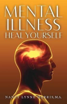 Mental Illness Heal Yourself (Paperback)