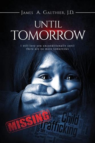 Until Tomorrow: I Will Love You Unconditionally Until There are No More Tomorrows (Paperback)
