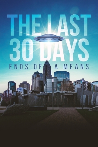 The Last 30 Days: Ends of a Means (Paperback)