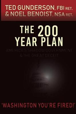 The 200 Year Plan: America's Shadow Government & the Great Deceit (Paperback)