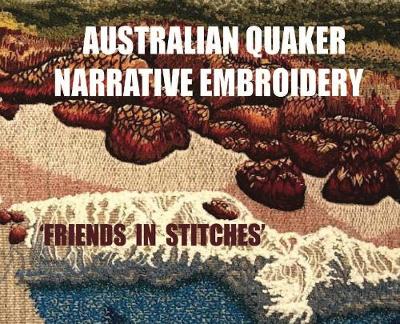 Australian Quaker Narrative Embroidery: ': 'friends in Stitches' - 978-1-64370-998-7 (Hardback)