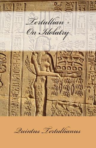 On Idolatry - Lighthouse Church Fathers 67 (Paperback)
