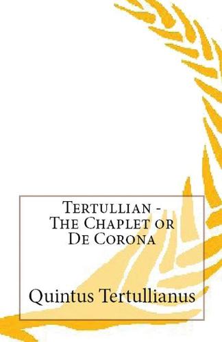 The Chaplet or De Corona - Lighthouse Church Fathers 79 (Paperback)