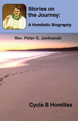Stories on the Journey: A Homiletic Biography (Cycle B Homilies) - Homiletic Biography 2 (Paperback)