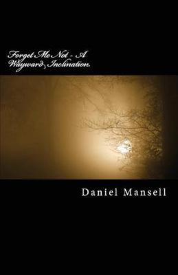 Forget Me Not - A Wayward Inclination (Paperback)