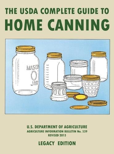 The USDA Complete Guide To Home Canning (Legacy Edition): The USDA's Handbook For Preserving, Pickling, And Fermenting Vegetables, Fruits, and Meats - Bulletin 539 - The Doublebit Traditional Food Preserver's Library 2 (Hardback)
