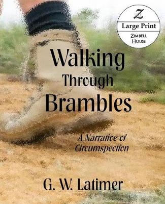 Walking Through Brambles: A Narrative in Circumspection Large Print Edition (Paperback)