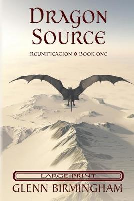 Dragon Source: Large Print Edition - Reunification 1 (Paperback)