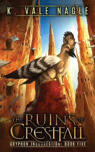 The Ruins of Crestfall - Gryphon Insurrection 5 (Paperback)